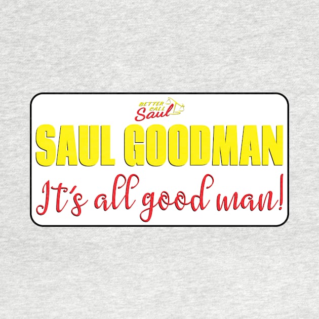 Saul Goodman It's all good man by LICENSEDLEGIT